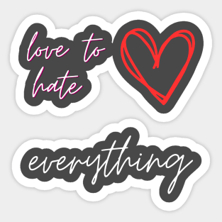 Love To Hate Everything Sticker